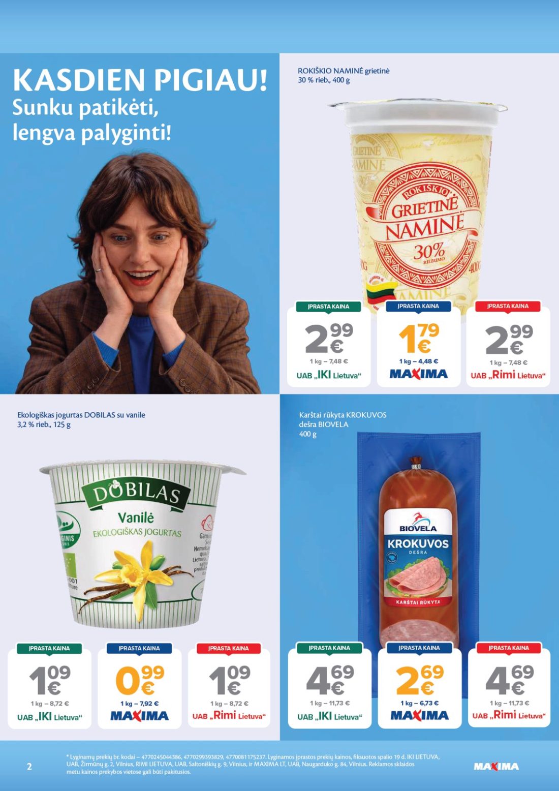MAXIMA AČIŪ savaitinis leidinys Nr. 44, 2 psl.: KASDIEN PIGIAU Sunku patikėti lengva palyginti Lyginamų prekių kodai Lyginamos įprastos kainos fiksuotos…
