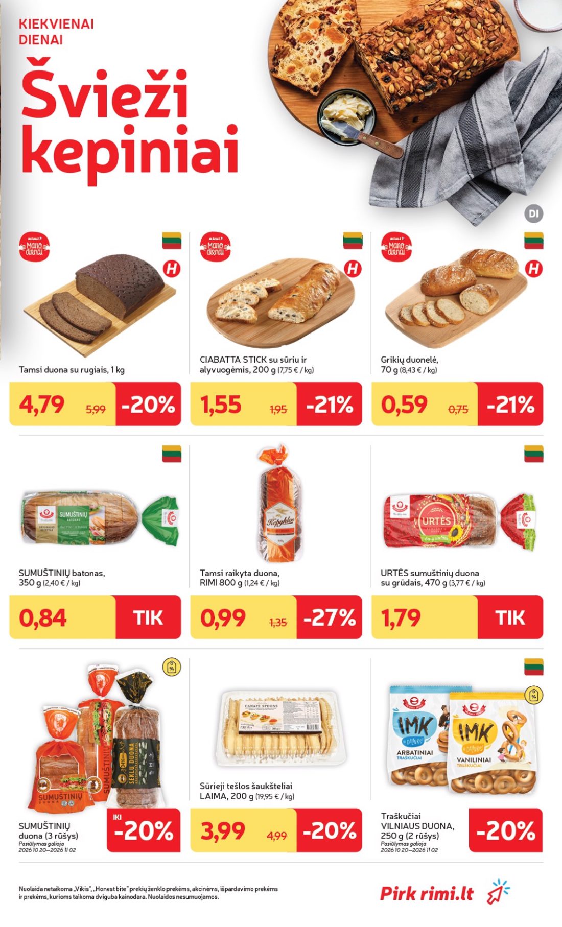 „Rimi“ savaitinis leidinys Nr. 44, 17 psl.: KIEKVIENAI DIENAI Švieži kepiniai Tamsi duona rugiais CIABATTA STICK sūriu alyvuogėmis Grikių duonelė…