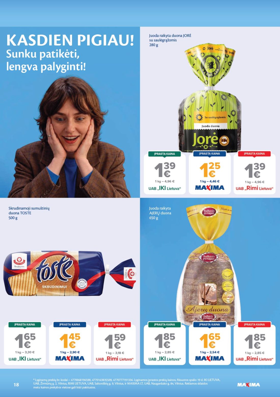 MAXIMA AČIŪ savaitinis leidinys Nr. 44, 18 psl.: KASDIEN PIGIAU Sunku patikėti lengva palyginti Juoda raikyta duona JORĖ saulėgrąžomis Skrudinamoji sumuštinių…