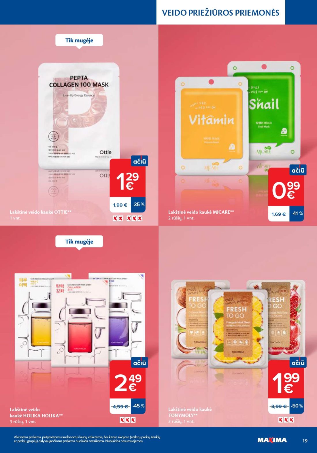 MAXIMA Grožio mugė, 19 psl.: VEIDO PRIEŽIŪROS PRIEMONĖS Lakštinė kaukė OTTIE MJCARE rūšių HOLIKA TONYMOLY Akcinėms prekėms pažymėtoms…