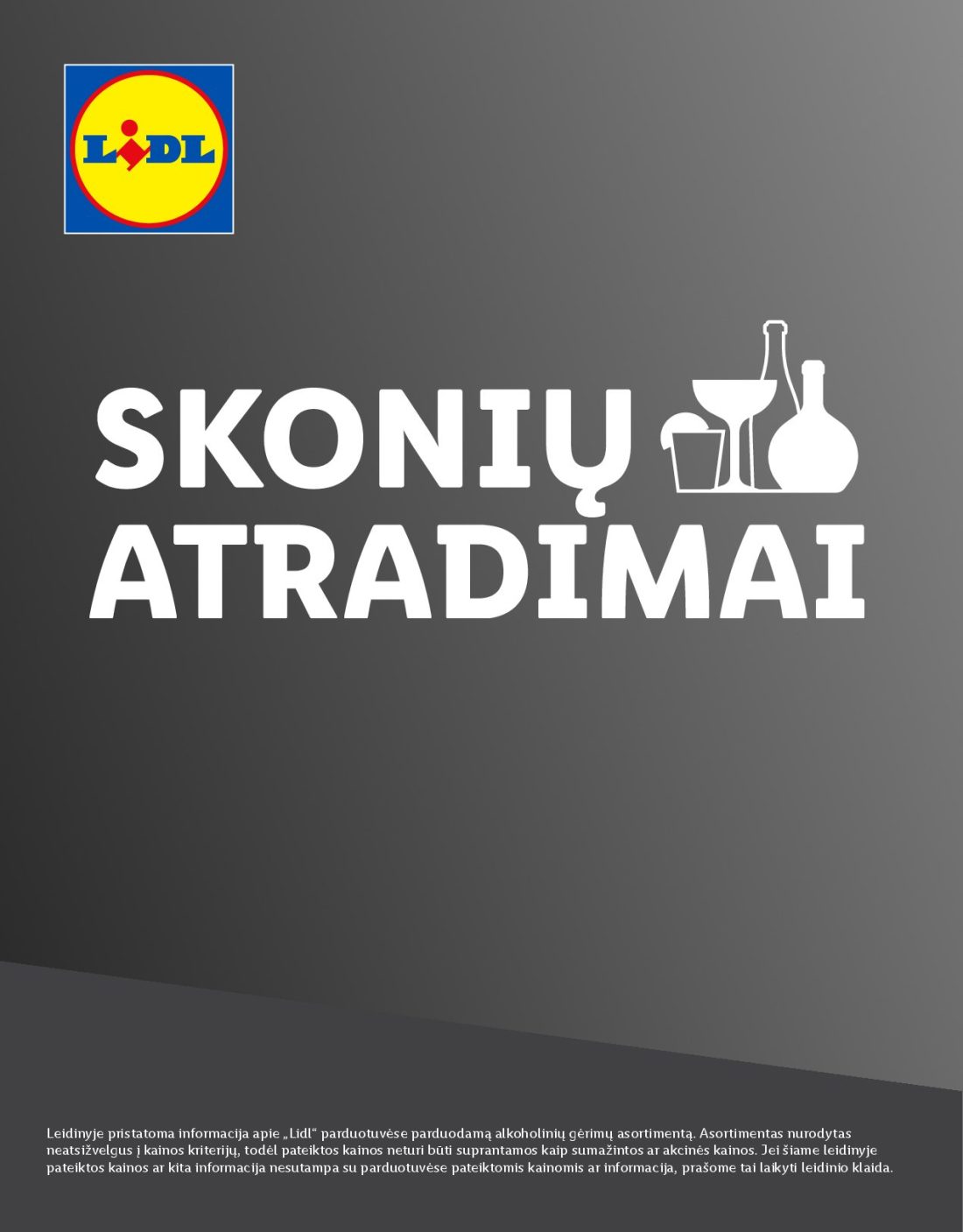 LIDL Skonio atradimai, 1 psl.: Leidinyje pristatoma informacija apie Lidl parduotuvėse parduodamą alkoholinių gėrimų asortimentą…
