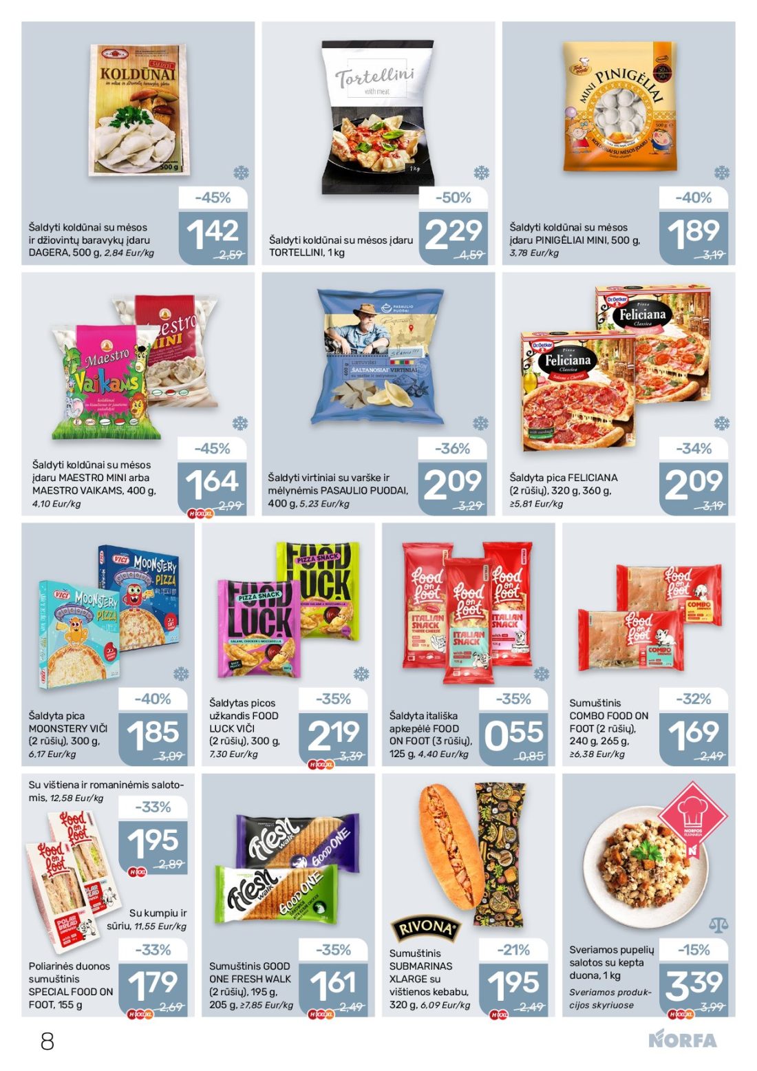NORFA akcijų leidinys Nr.22, 8 psl.: Šaldyti koldūnai mėsos džiovintų baravykų įdaru PINIGĖLIAI MINI DAGERA Eur/kg TORTELLINI MAESTRO virtiniai…