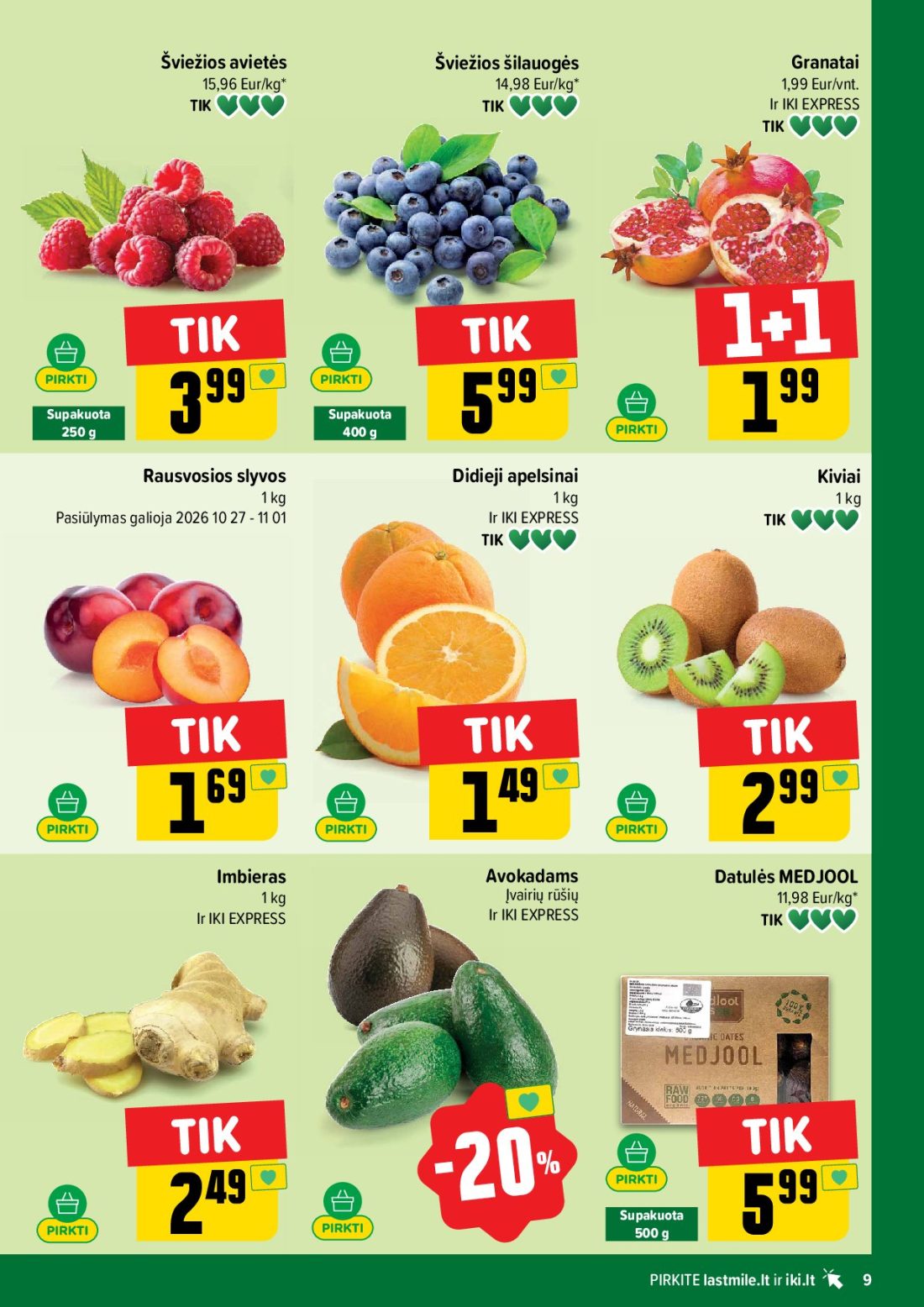 IKI akcijų leidinys Nr.44, 9 psl.: Šviežios avietės šilauogės Granatai Eur/kg Eur/vnt EXPRESS Supakuota Rausvosios slyvos Didieji apelsinai…