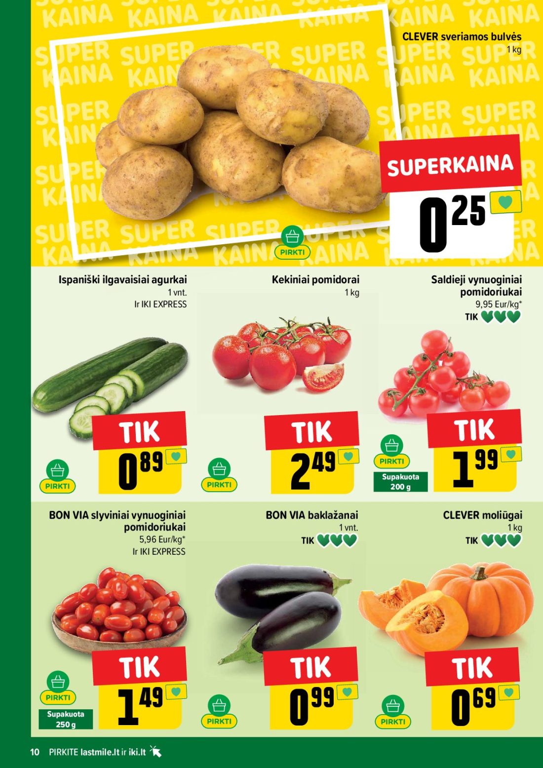 IKI akcijų leidinys Nr.44, 10 psl.: CLEVER sveriamos bulvės Ispaniški ilgavaisiai agurkai Kekiniai pomidorai Saldieji vynuoginiai pomidoriukai…