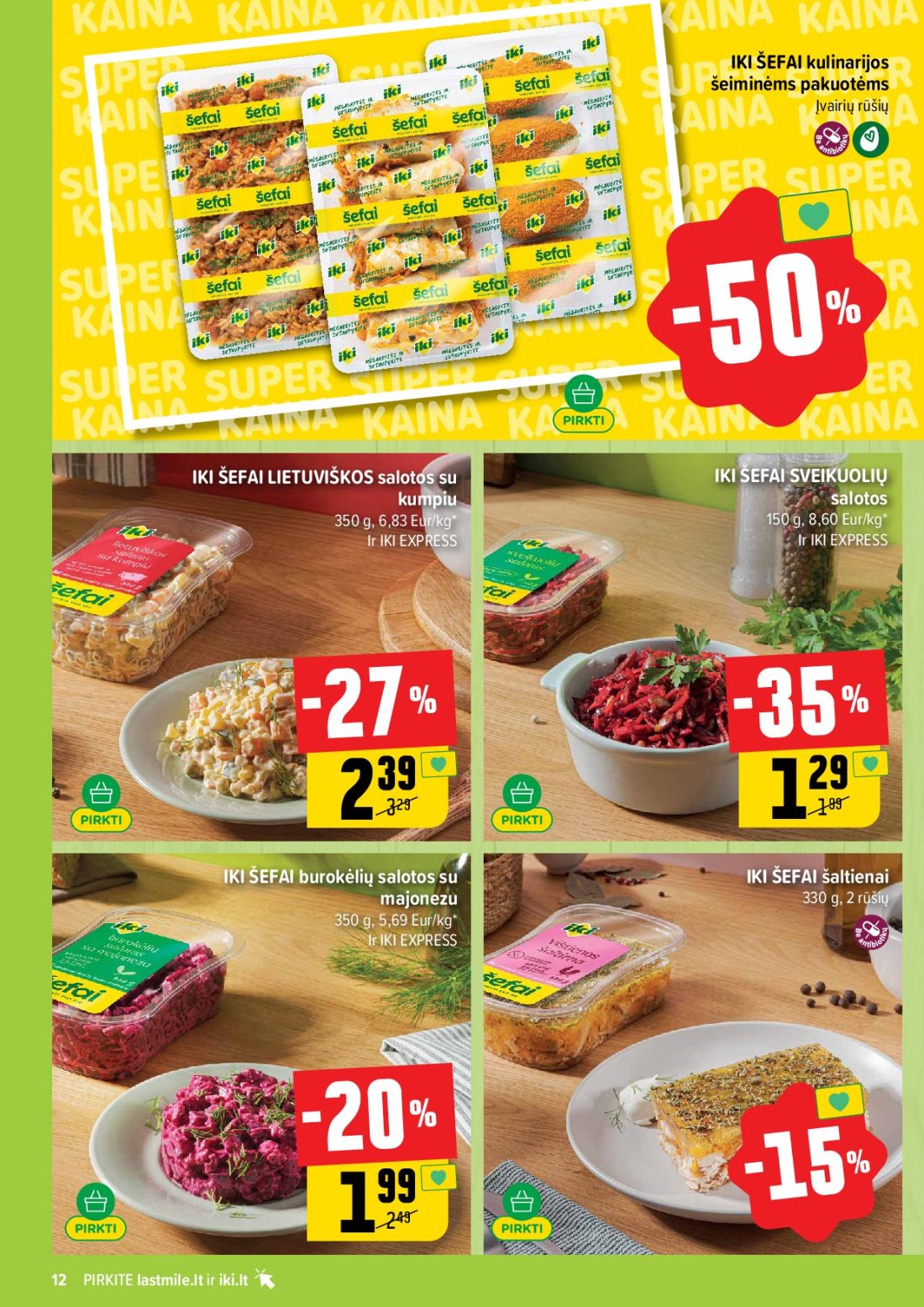 IKI akcijų leidinys Nr.44, 12 psl.: ŠEFAI kulinarijos šeiminėms pakuotėms Įvairių rūšių LIETUVIŠKOS salotos SVEIKUOLIŲ kumpiu Eur/kg EXPRESS…