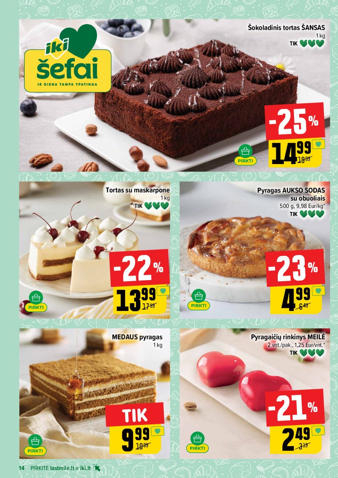 IKI akcijų leidinys Nr.44, 14 psl.: Šokoladinis tortas ŠANSAS maskarpone Pyragas AUKSO SODAS obuoliais Eur/kg MEDAUS Pyragaičių rinkinys MEILĖ…
