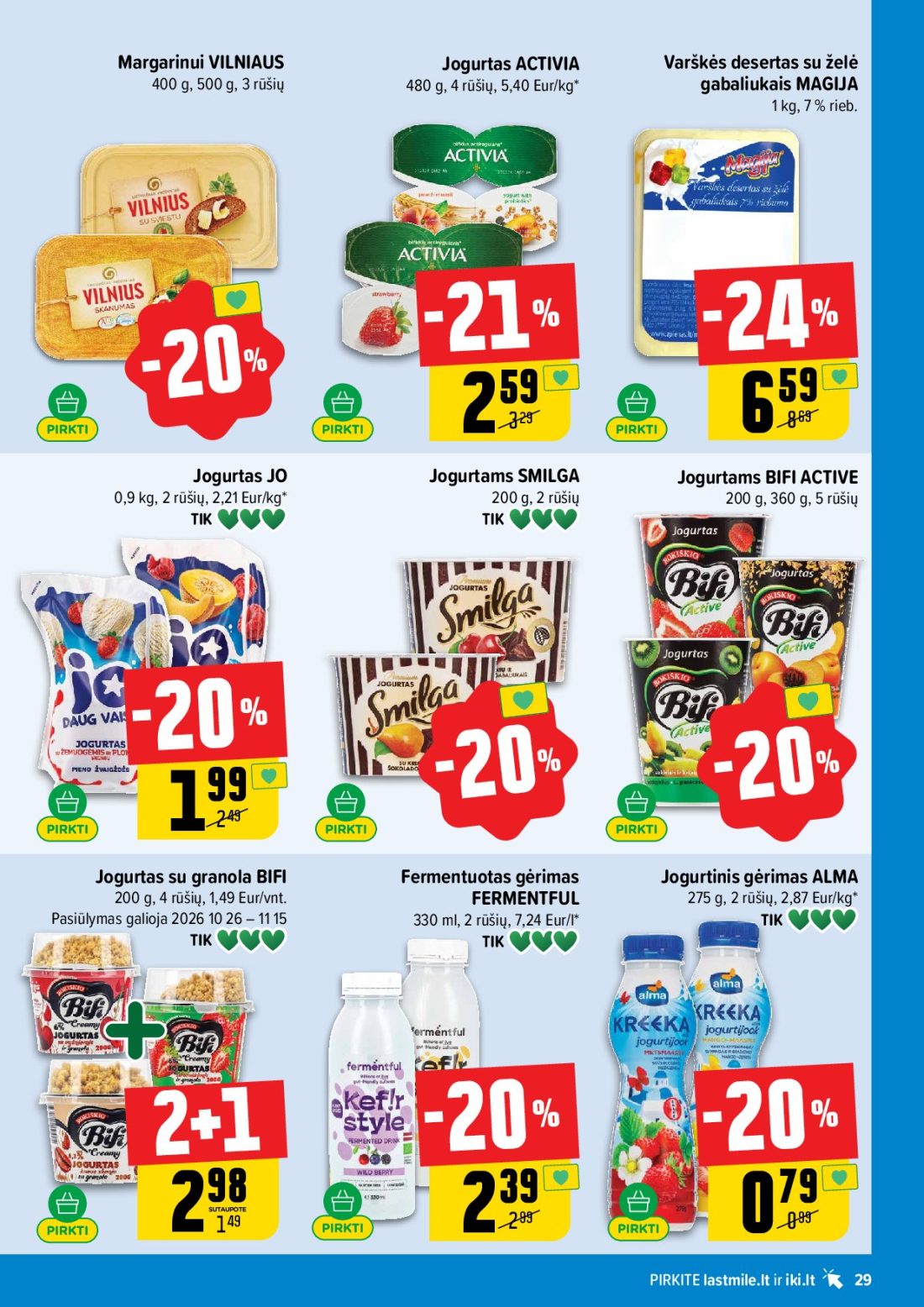 IKI akcijų leidinys Nr.44, 29 psl.: Margarinui VILNIAUS Jogurtas ACTIVIA Varškės desertas želė rūšių Eur/kg gabaliukais MAGIJA Jogurtams SMILGA…