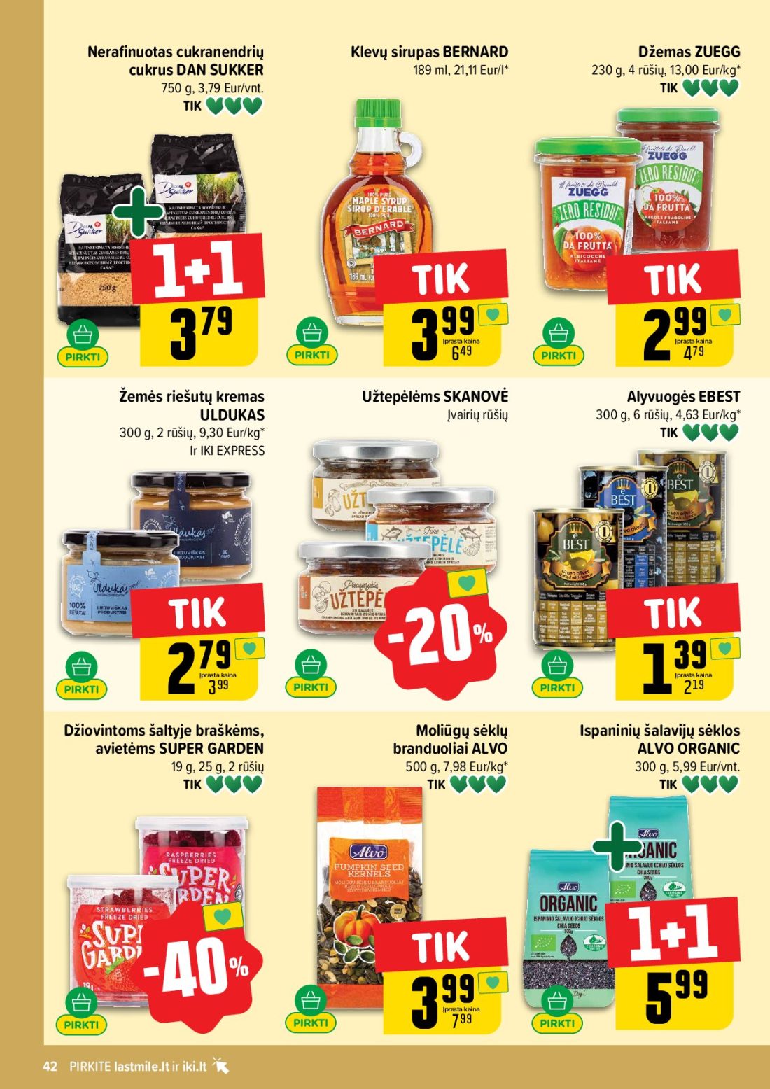 IKI akcijų leidinys Nr.44, 42 psl.: Nerafinuotas cukranendrių Klevų sirupas BERNARD Džemas ZUEGG cukrus DAN SUKKER Eur/l rūšių Eur/kg Eur/vnt…